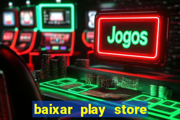 baixar play store para pc baixaki